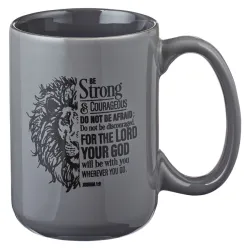 Be Strong and Courageous - Joshua 1:9 Ceramic Mug